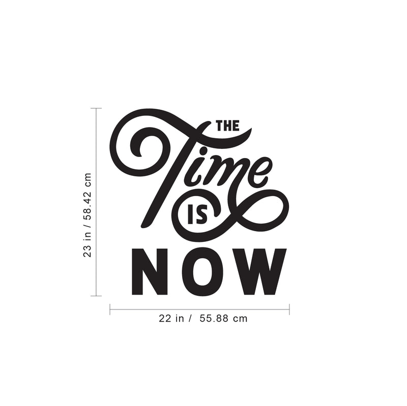 Vinyl Wall Art Decal - The Time is Now - 23" x 22" - Motivational Modern Home Office Bedroom Work Quote - Inspirational Trendy Cursive Workplace Apartment Living Room Decor (23" x 22"; Black) 4