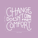 Vinyl Wall Art Decal - Change Doesn’t Come from Comfort - 22" x 24" - Motivational Modern Home Office Bedroom Work Quote - Trendy Workplace Apartment Living Room Indoor Decor (22" x 24"; White) 4