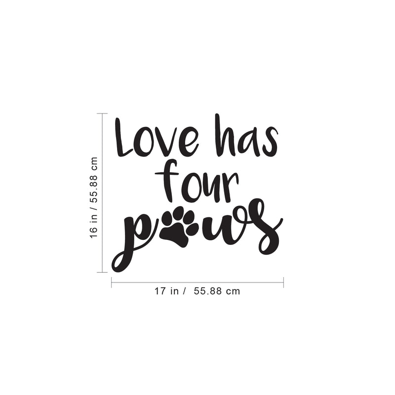 Vinyl Wall Art Decal - Love Has Four Paws - 16" x 17" - Modern Cute Trendy Animal Pet Lovers Decor Home Apartment Bedroom Living Room Work Office Business Indoor Outdoor Decor 4