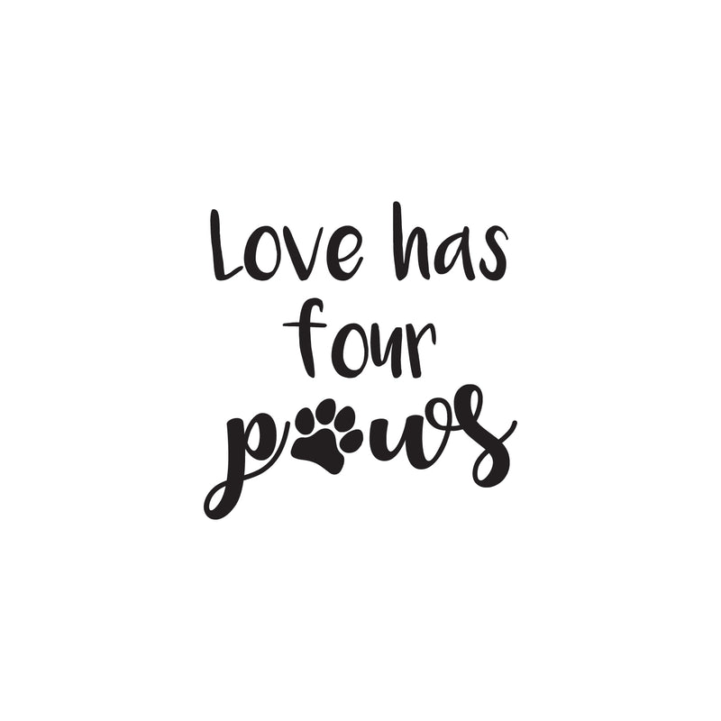 Vinyl Wall Art Decal - Love Has Four Paws - 16" x 17" - Modern Cute Trendy Animal Pet Lovers Decor Home Apartment Bedroom Living Room Work Office Business Indoor Outdoor Decor 1