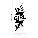 Vinyl Wall Art Decal - Yes Girl Yes - 25" x 10" - Women’s Female Inspirational Trendy Lightning Bolt Modern Indoor Home Apartment Living Room Bedroom Office Dorm Room Work Decor 4