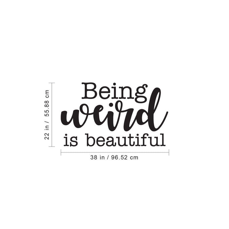 Vinyl Wall Art Decal - Being Weird is Beautiful - 22" x 38" - Modern Inspirational Home Bedroom Office Work Quotes - Trendy Cursive Motivational Apartment Living Room Decor (22" x 38"; Black) 4