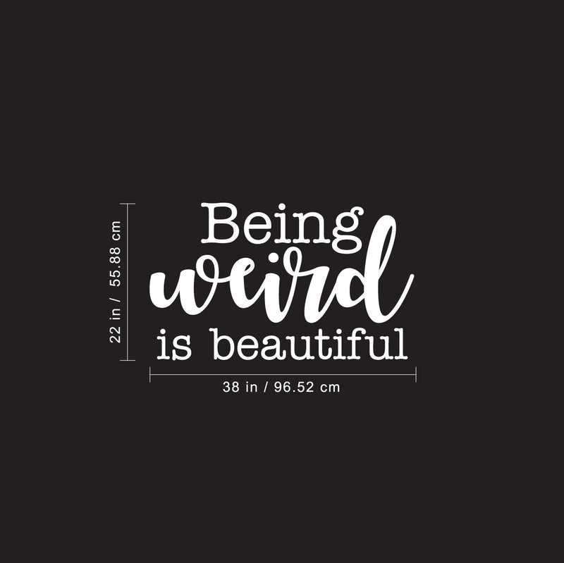 Vinyl Wall Art Decal - Being Weird is Beautiful - 22" x 38" - Modern Inspirational Home Bedroom Office Work Quotes - Trendy Cursive Motivational Apartment Living Room Decor (22" x 38"; White) 4