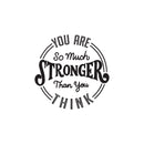 Vinyl Wall Art Decal - You are So Much Stronger Than You Think - 22" x 22" - Modern Motivational Life Quotes for Home Bedroom Apartment Office Workplace Indoor Living Room Decor (22" x 22"; Black) 1