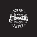 Vinyl Wall Art Decal - You are So Much Stronger Than You Think - 22" x 22" - Modern Motivational Life Quotes for Home Bedroom Apartment Office Workplace Indoor Living Room Decor (22" x 22"; White) 1