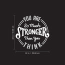 Vinyl Wall Art Decal - You are So Much Stronger Than You Think - 22" x 22" - Modern Motivational Life Quotes for Home Bedroom Apartment Office Workplace Indoor Living Room Decor (22" x 22"; White) 4