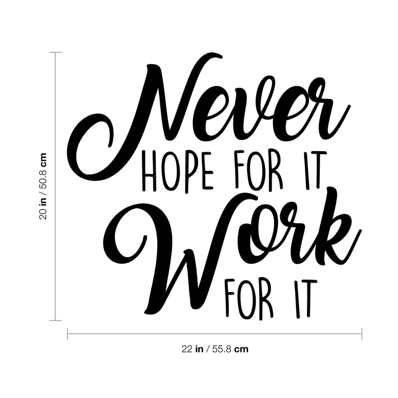 Vinyl Wall Art Decal - Never Hope for It - 20" x 22" - Modern Motivational Positive Life Quotes for Home Bedroom Apartment Office Workplace Indoor Outdoor Living Room Business Decor 4