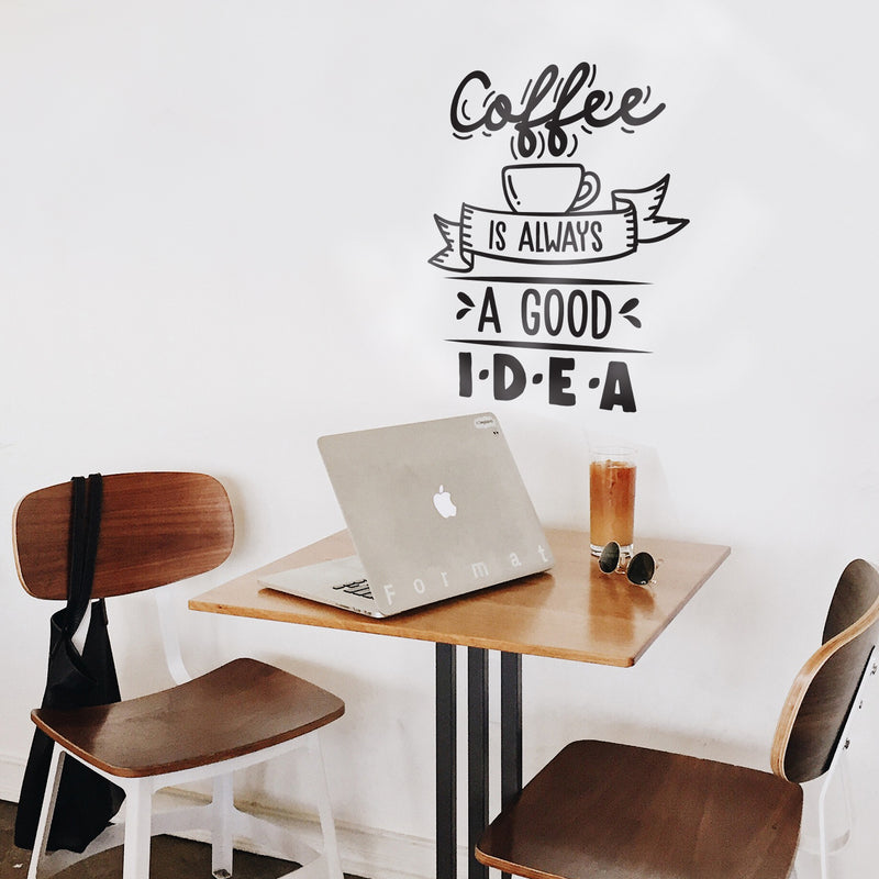 Vinyl Wall Art Decal - Coffee is Always A Good Idea - 27" x 22" - Modern Cursive Banner Witty Home Coffee Shop Lovers Kitchen Work Decor - Trendy Apartment Bedroom Business Quote (27" x 22"; Black) 2