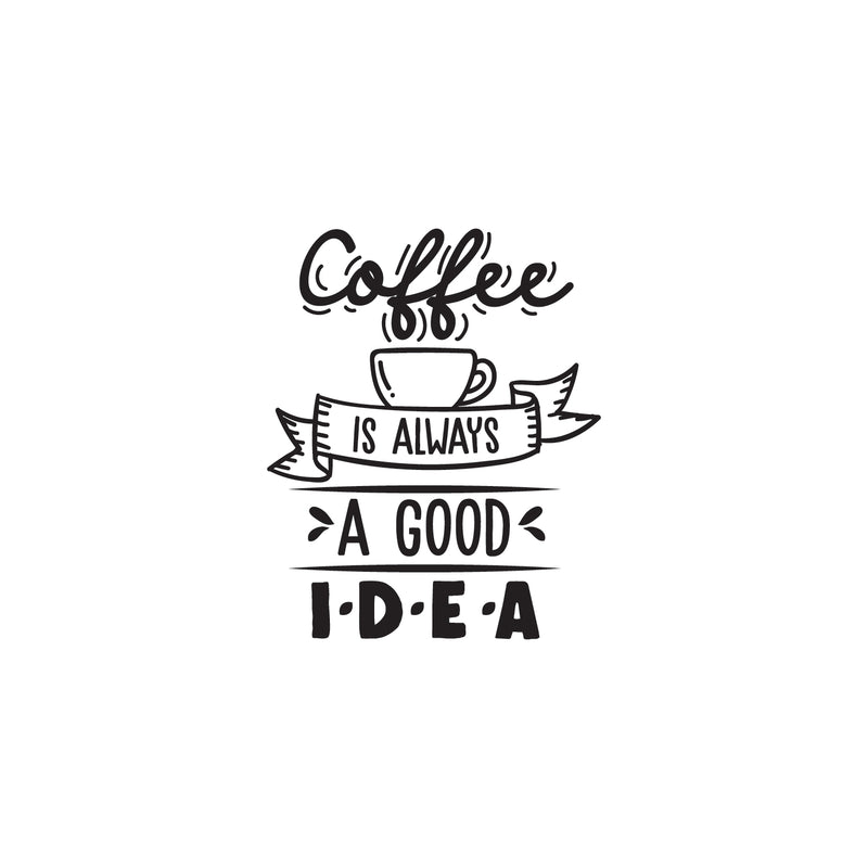 Vinyl Wall Art Decal - Coffee is Always A Good Idea - 27" x 22" - Modern Cursive Banner Witty Home Coffee Shop Lovers Kitchen Work Decor - Trendy Apartment Bedroom Business Quote (27" x 22"; Black) 1