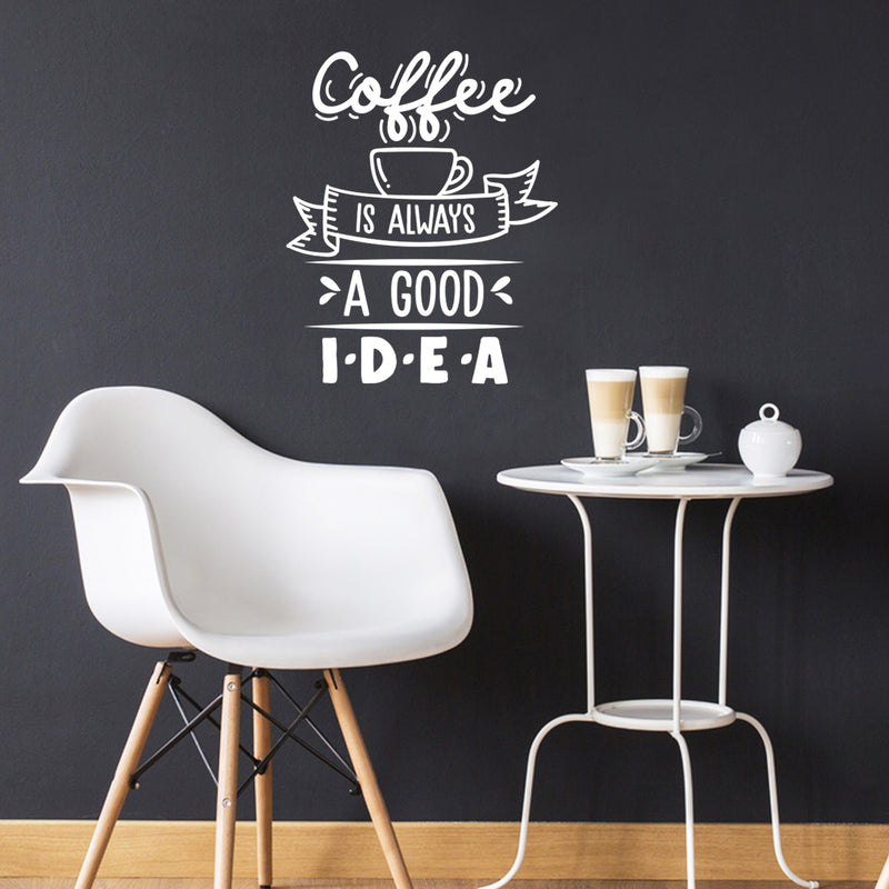 Vinyl Wall Art Decal - Coffee is Always A Good Idea - 27" x 22" - Modern Cursive Banner Witty Home Coffee Shop Lovers Kitchen Work Decor - Trendy Apartment Bedroom Business Quote (27" x 22"; White) 2