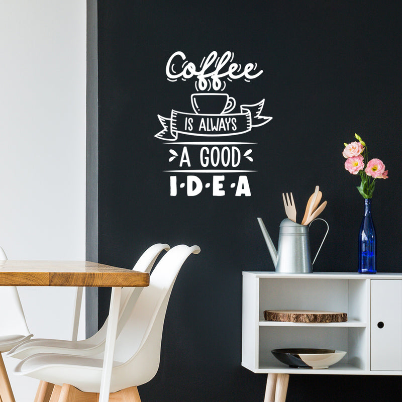 Vinyl Wall Art Decal - Coffee is Always A Good Idea - 27" x 22" - Modern Cursive Banner Witty Home Coffee Shop Lovers Kitchen Work Decor - Trendy Apartment Bedroom Business Quote (27" x 22"; White) 3