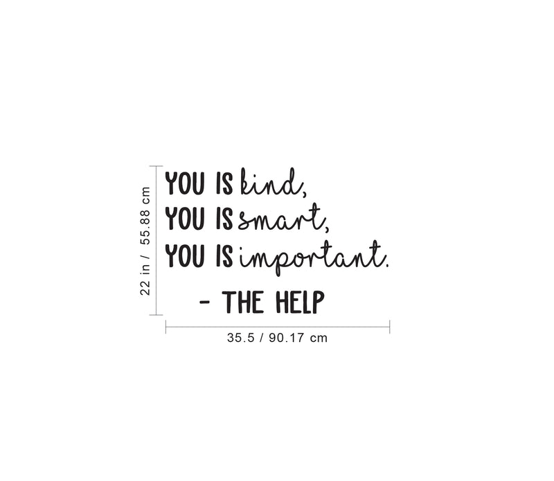 Vinyl Wall Art Decal - You is Smart You is Kind You is Important - 22" x 35.5" - The Help Quote Modern Motivational Home Bedroom Living Room Office Apartment Workplace Decor (22" x 35.5"; Black) 4