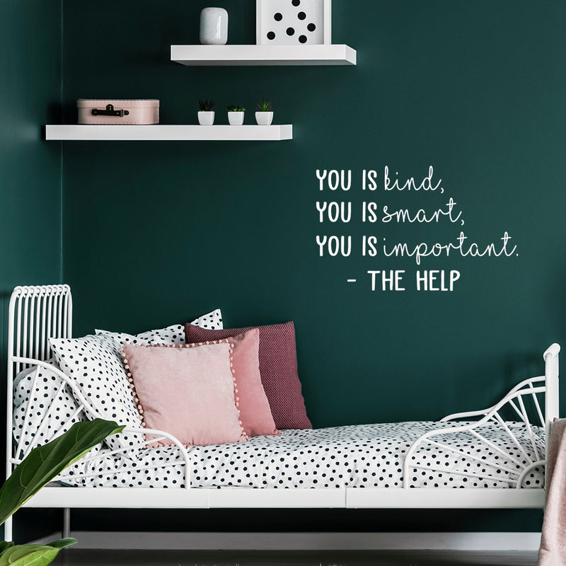 Vinyl Wall Art Decal - You is Smart You is Kind You is Important - 22" x 35.5" - The Help Quote Modern Motivational Home Bedroom Living Room Office Apartment Workplace Decor (22" x 35.5"; White) 3