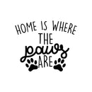 Vinyl Wall Art Decal - Home is Where The Paws are - 22" x 27" - Cute Trendy Animal Pet Lovers Cursive Decor Home Apartment Bedroom Living Room Indoor Outdoor Decoration Quotes (22" x 27"; Black) 1