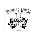 Vinyl Wall Art Decal - Home is Where The Paws are - Cute Trendy Animal Pet Lovers Cursive Decor Home Apartment Bedroom Living Room Indoor Outdoor Decoration Quotes (22" x 27"; Black) 4