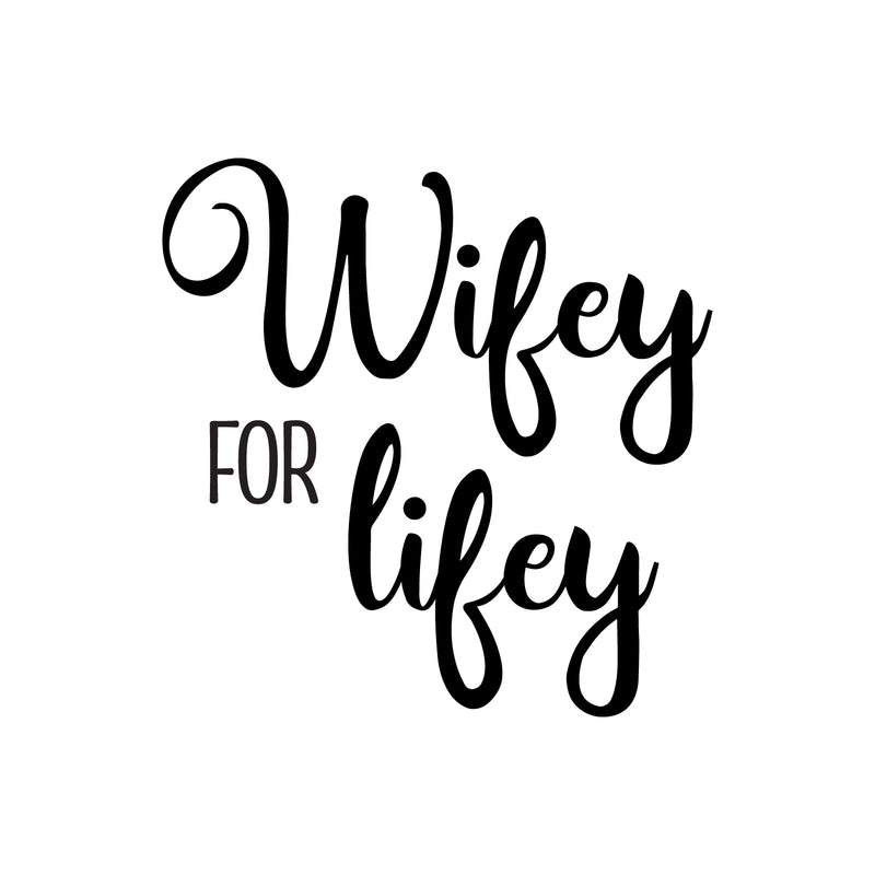 Vinyl Wall Art Decal - Wifey For Lifey - 2.Each - Unique Modern Cursive Bride Wife Decor For Wedding Day Shoes Reception Dance Heels Big Day Photography Accessories 1