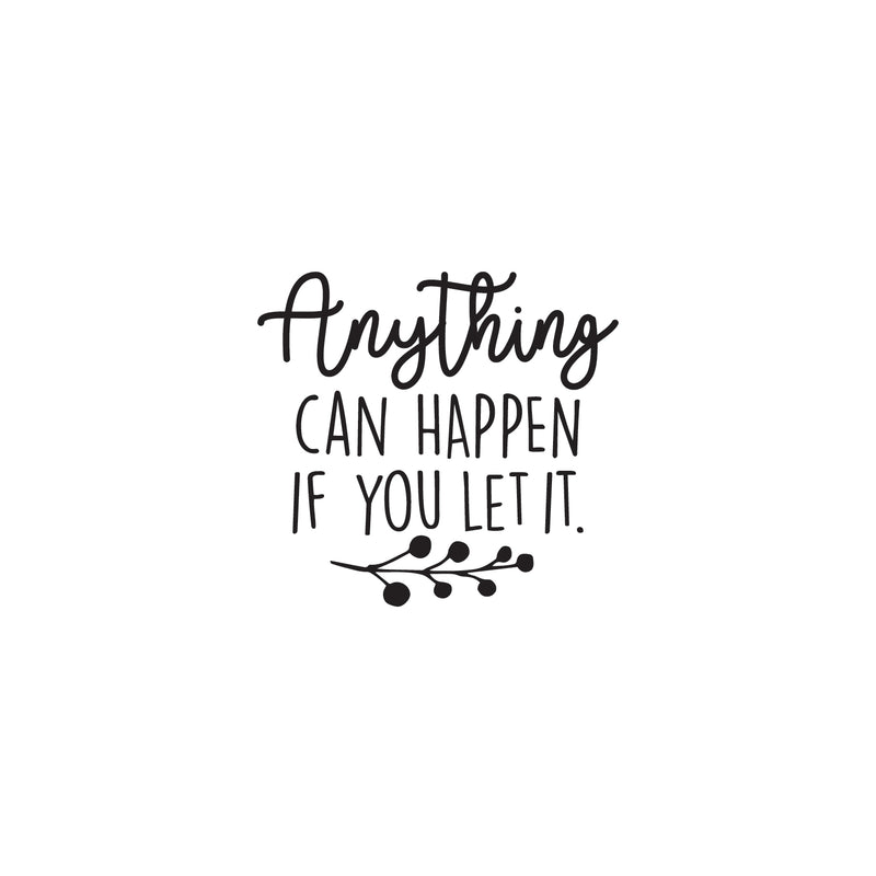 Vinyl Wall Art Decal - Anything Can Happen If You Let It - 22" x 23.5" - Trendy Motivational Home Bedroom Apartment Office Workplace Indoor Living Room Business Life Quotes (22" x 23.5"; Black) 1