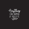 Vinyl Wall Art Decal - Anything Can Happen If You Let It - 22" x 23.5" - Trendy Motivational Home Bedroom Apartment Office Workplace Indoor Living Room Business Life Quotes (22" x 23.5"; White) 1