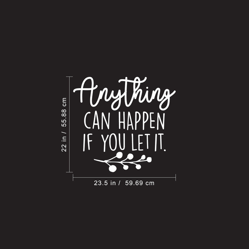 Vinyl Wall Art Decal - Anything Can Happen If You Let It - 22" x 23.5" - Trendy Motivational Home Bedroom Apartment Office Workplace Indoor Living Room Business Life Quotes (22" x 23.5"; White) 4