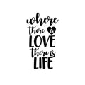 Vinyl Wall Art Decal - Where There Is Love There Is Life - Modern Cursive Love Quotes For Home Bedroom Living Room Apartment Decoration Cursive Motivational Office Workplace Business Decal 1