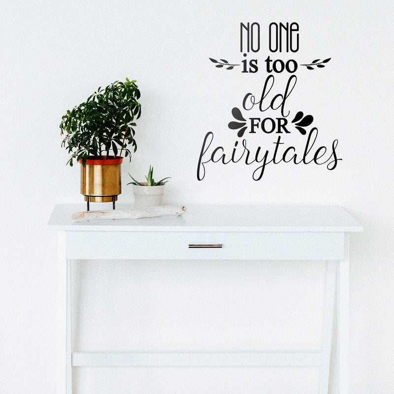 Vinyl Wall Art Decal -No One Is Too Old For Fairytales - 24" x 22" - Inspirational Cute Home Bedroom Living Room Apartment Quote Decor- Indoor Outdoor Unisex 2