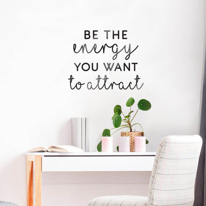 Vinyl Wall Art Decal - Be The Energy You Want to Attract - 22" x 28" - Trendy Motivational Home Bedroom Apartment Office Workplace Indoor Living Room Business Life Quotes (22" x 28"; Black) 2