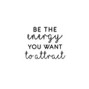 Vinyl Wall Art Decal - Be The Energy You Want to Attract - 22" x 28" - Trendy Motivational Home Bedroom Apartment Office Workplace Indoor Living Room Business Life Quotes (22" x 28"; Black) 4