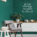 Vinyl Wall Art Decal - Be The Energy You Want to Attract - 22" x 28" - Trendy Motivational Home Bedroom Apartment Office Workplace Indoor Living Room Business Life Quotes (22" x 28"; White) 2