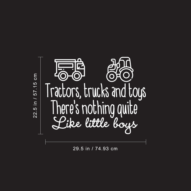 Vinyl Wall Art Decals - Tractors Trucks And Toys There’s Nothing Quite Like Little Boys - 22.5" x 29.5" - Sweet Quotes For Toddlers Bedroom Playroom Nursery Home Apartment Decor (22.5" x 29.5"; White) 4