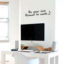 Vinyl Wall Art Decal - Be Your Own Reason to Smile - 10.5" x 44.5" - Positive Modern Home Indoor Office Bedroom Decor - Inspirational Trendy Work Apartment Living Room Quotes (10.5" x 44.5"; Black) 3