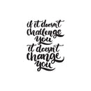 Vinyl Wall Art Decal - If It Doesn’t Challenge You It Doesn’t Change You - 30" x 22" - Motivational Home Bedroom Apartment Office Workplace Living Room Business Quotes Decor (30" x 22"; Black) 1