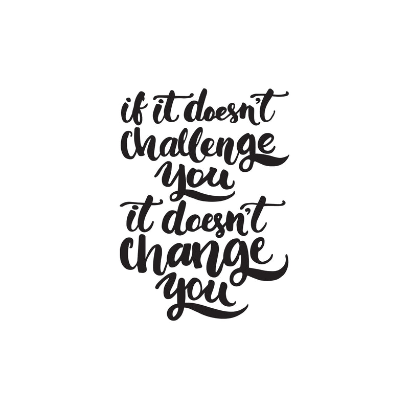 Vinyl Wall Art Decal - If It Doesn’t Challenge You It Doesn’t Change You - Motivational Home Bedroom Apartment Office Workplace Living Room Business Quotes Decor (30" x 22"; White) 1