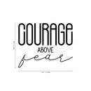 Vinyl Wall Art Decal - Courage Above Fear - 18" x 22" - Inspirational Life Quote for Home Bedroom Living Room Work Office - Positive Quotes for Apartment Workplace Indoor Decor (18" x 22"; Black) 4