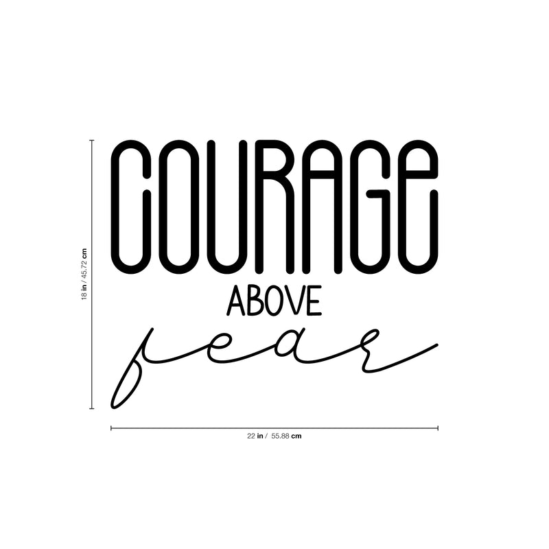 Vinyl Wall Art Decal - Courage Above Fear - 18" x 22" - Inspirational Life Quote for Home Bedroom Living Room Work Office - Positive Quotes for Apartment Workplace Indoor Decor (18" x 22"; Black) 4