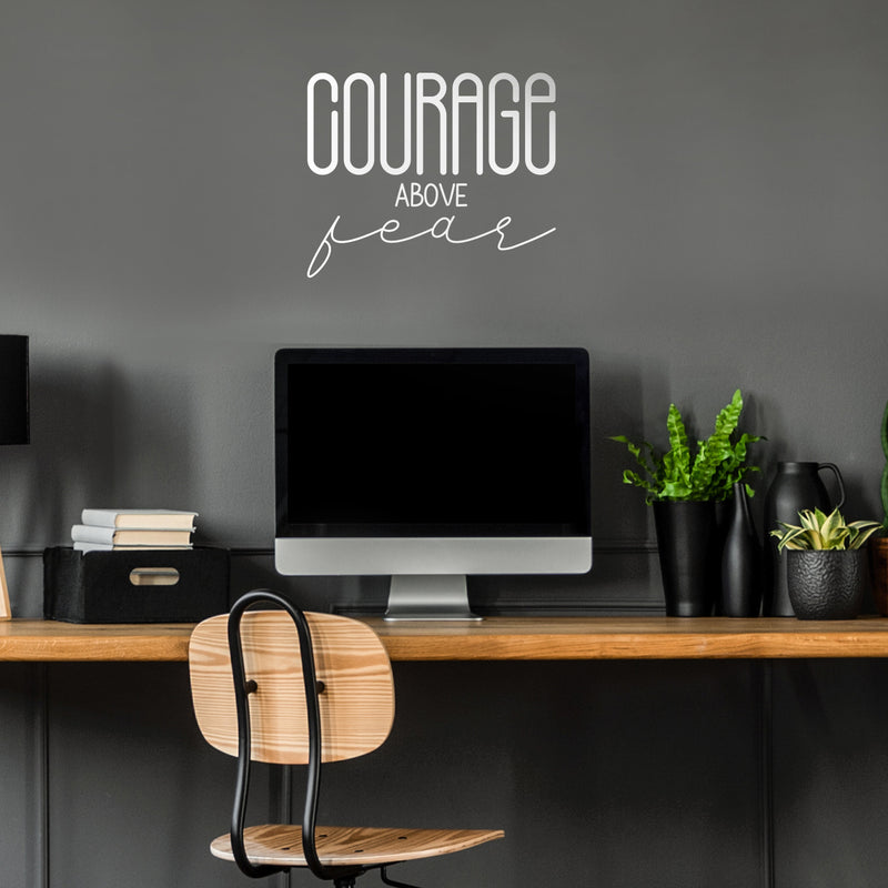 Vinyl Wall Art Decal - Courage Above Fear - 18" x 22" - Inspirational Life Quote For Home Bedroom Living Room Work Office - Positive Quotes For Apartment Workplace Indoor Decor 2