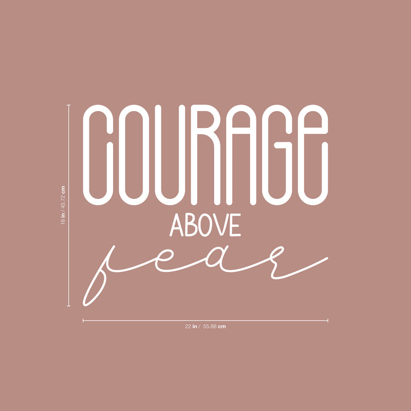 Vinyl Wall Art Decal - Courage Above Fear - 18" x 22" - Inspirational Life Quote For Home Bedroom Living Room Work Office - Positive Quotes For Apartment Workplace Indoor Decor 3