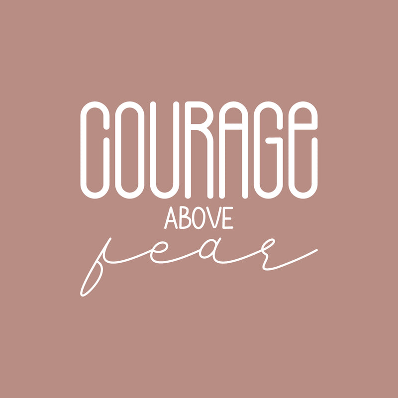 Vinyl Wall Art Decal - Courage Above Fear - 18" x 22" - Inspirational Life Quote For Home Bedroom Living Room Work Office - Positive Quotes For Apartment Workplace Indoor Decor 4