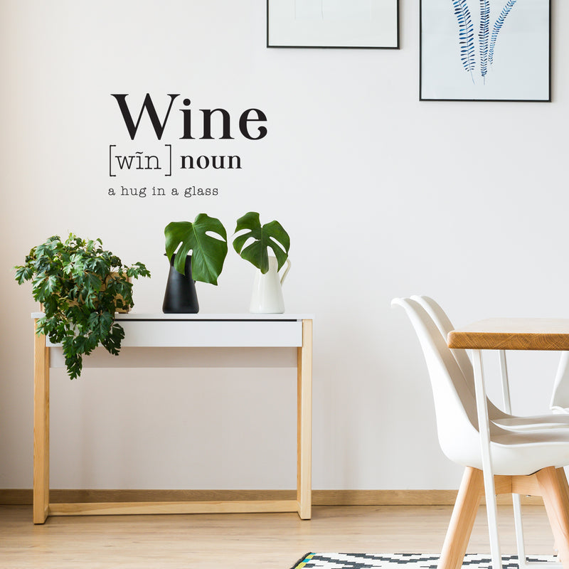 Vinyl Art Wall Decal - Wine A Hug in A Glass - 22" x 33.5" - Modern Witty Adult Humor Definition Drinking Home Living Room Kitchen Dining Room Bar Restaurant Sticker Decor (22" x 33.5"; Black) 3