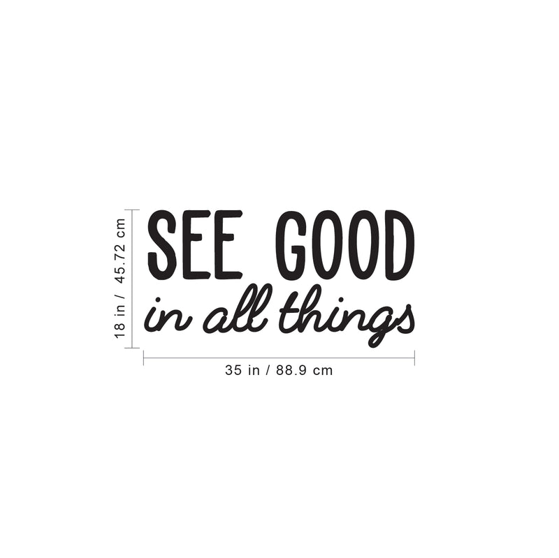 Vinyl Wall Art Decal - See Good in All Things - Inspirational Modern Life Home Bedroom Workplace Quote - Positive Indoor Living Room Apartment Playroom Office Decor (18" x 35"; Black) 4