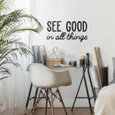 Vinyl Wall Art Decal - See Good in All Things - Inspirational Modern Life Home Bedroom Workplace Quote - Positive Indoor Living Room Apartment Playroom Office Decor (18" x 35"; Black) 3