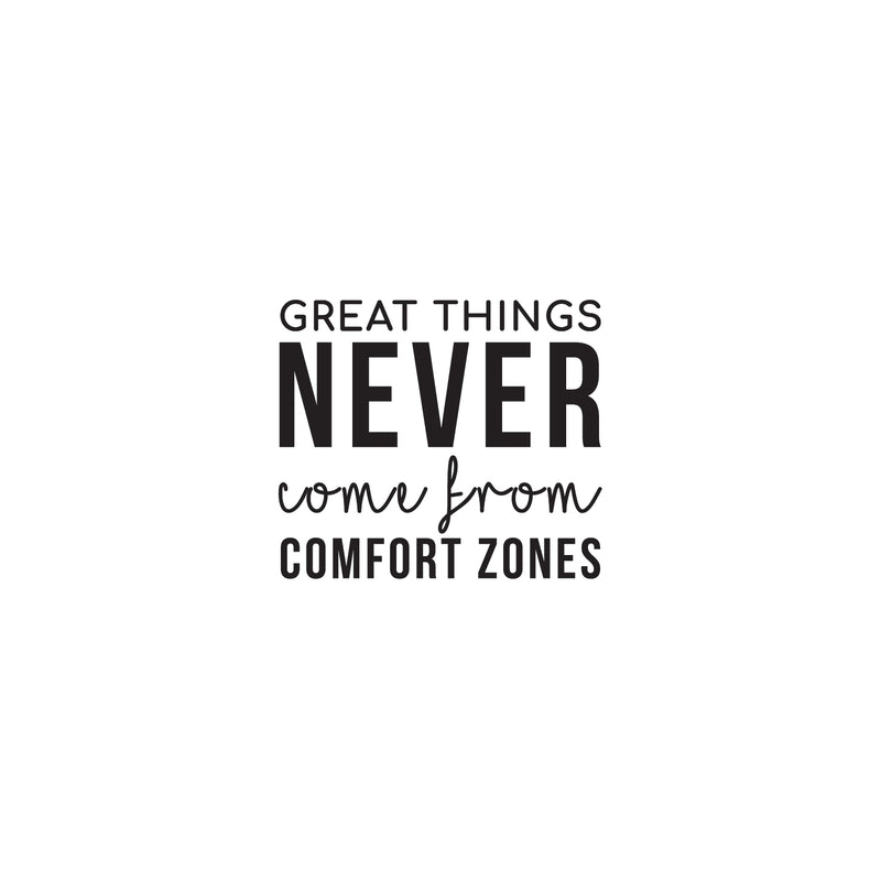Vinyl Wall Art Decal - Great Things Never Came From Comfort Zones - 22. Positive Home Living Room Bedroom Office Decor - Modern Peel And Stick Motivational Life Quotes 1