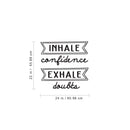 Vinyl Wall Art Decal - Inhale Confidence Exhale Doubts - 22" x 24" - Modern Motivational Life Quote For Home Bedroom Apartment Office Workplace Living Room Business Decor 1