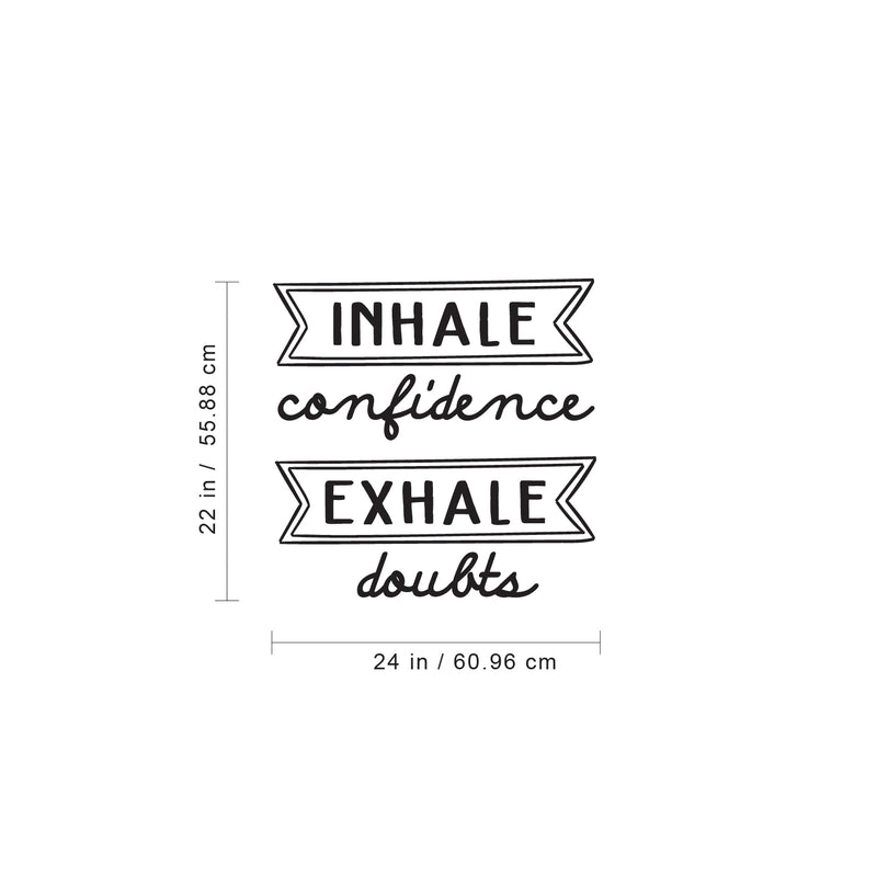 Vinyl Wall Art Decal - Inhale Confidence Exhale Doubts - 22" x 24" - Modern Motivational Life Quote For Home Bedroom Apartment Office Workplace Living Room Business Decor 1