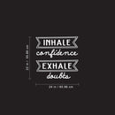Vinyl Wall Art Decal - Inhale Confidence Exhale Doubts - 22" x 24" - Modern Motivational Life Quote For Home Bedroom Apartment Office Workplace Living Room Business Decor 4
