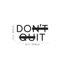 Vinyl Wall Art Decal - Don't Quit Do It- 12" x 22" - Determination Gym Fitness Healthy Lifestyle Home Bedroom Decor - Motivational Positive Peel and Stick Work Office Business Decals 4