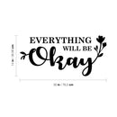 Vinyl Wall Art Decal - Everything Will Be Okay - Motivational Modern Home Bedroom Office Living Room Decor 4