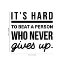 Vinyl Wall Art Decal - It's Hard To Beat A Person Who Never Gives Up - 22" x 23" - Modern Motivational Positive Home Office Bedroom Living Room Apartment Work Indoor Quote Decor 4