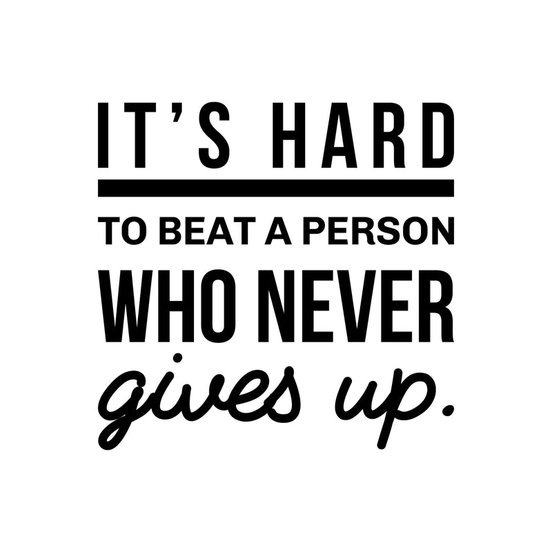 Vinyl Wall Art Decal - It's Hard To Beat A Person Who Never Gives Up - 22" x 23" - Modern Motivational Positive Home Office Bedroom Living Room Apartment Work Indoor Quote Decor 1