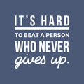 Vinyl Wall Art Decal - It's Hard To Beat A Person Who Never Gives Up - 22" x 23" - Modern Motivational Positive Home Office Bedroom Living Room Apartment Work Indoor Quote Decor 1