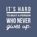 Vinyl Wall Art Decal - It's Hard To Beat A Person Who Never Gives Up - 22" x 23" - Modern Motivational Positive Home Office Bedroom Living Room Apartment Work Indoor Quote Decor 1